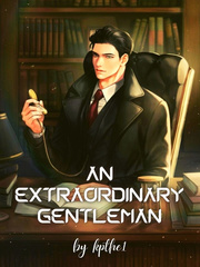 An Extraordinary Gentleman I Have A Mansion In The Post Apocalyptic World Novel