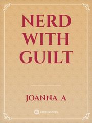 Nerd with Guilt Guilt Novel