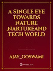A single eye towards nature ,nartureand tech woeld Book