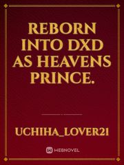 Reborn into Dxd as Heavens prince. Diabolik Lovers Novel