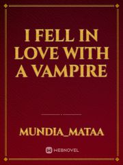 I FELL IN LOVE WITH A VAMPIRE