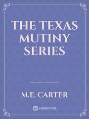 The Texas Mutiny Series Mary Sue Novel