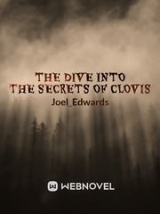 The Dive Into The Secrets Of Clovis Old Novel