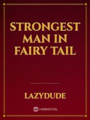 Strongest man in Fairy Tail Tmnt Novel