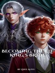 Becoming the Elf King’s Bride (BL) Erotoc Novel