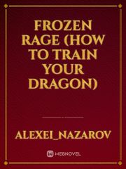 Frozen Rage (How To Train Your Dragon) Fullmetal Alchemist Novel