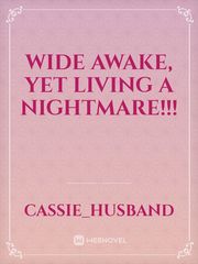 Wide Awake,            Yet Living A  Nightmare!!! Book