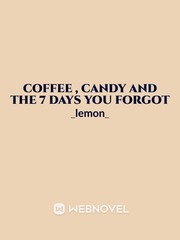 coffee , candy and the 7 days you forgot Entwined Novel