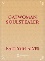 Catwoman Soulstealer Catwoman Novel