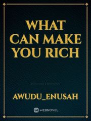What can make you rich Winning Novel