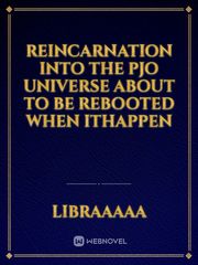 Reincarnation into The PJO universe about to be rebooted when ithappen Korean Manhwa Novel
