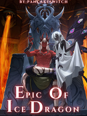 Epic of Ice Dragon: Reborn As An Ice Dragon With A System Ice Fantasy Novel