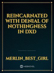 Reincarnated With Denial Of Nothingness In Dxd Book