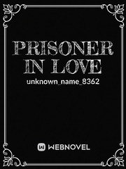 Prisoner in love Fake Love Novel