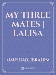 My three Mates | lalisa Book