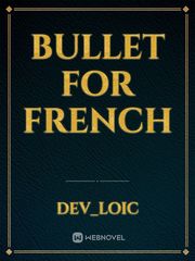 Bullet for french French Novel
