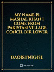 my name is mashal khan i come from pakistan village concil dir lower Book