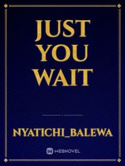 just you wait Book