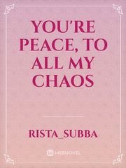 You're peace, to all my CHAOS Book