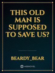 This Old Man is Supposed to Save Us? Book
