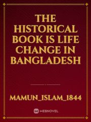 the historical book is life change in Bangladesh Book