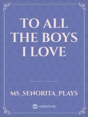 To all the boys I love Book