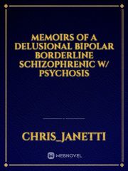 Memoirs of a delusional bipolar borderline schizophrenic w/ psychosis Book