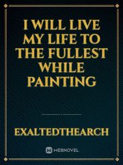 I Will Live My Life To The Fullest While Painting Book