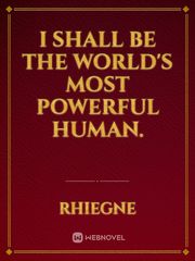 I shall be the world's most powerful human. Book