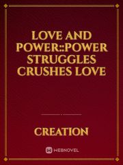 Love and Power::Power Struggles Crushes Love Book