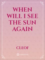 When Will I see the Sun Again Book