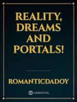 Reality, Dreams and Portals!
