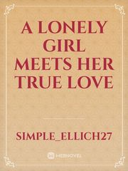 A Lonely Girl Meets Her True Love Book