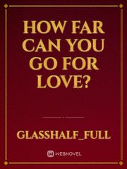 How far can you go for love?