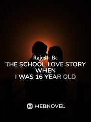 The School Love Story
when i was 16 year old Book