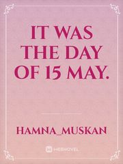 It was the day of 15 may. Book