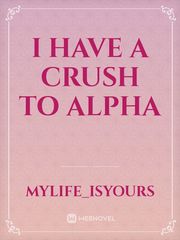 I Have a Crush to Alpha Book