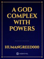 A god complex with powers