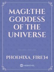 magi:the goddess of the universe