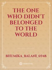 The one who didn't belonged to the world Book