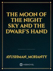 The moon of the night sky and the dwarf's hand Book