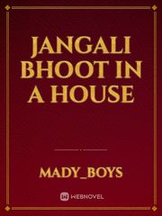 Jangali Bhoot In a house