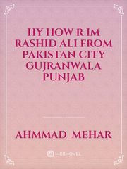 hy how r im rashid ali from pakistan city Gujranwala punjab Book