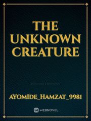 The unknown creature