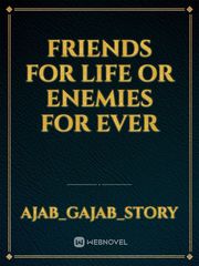 FRIENDS FOR LIFE OR ENEMIES FOR EVER Book