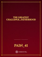 The Greatest Challenge...Fatherhood Book