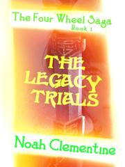 The Four Wheel Saga Book 1: THE LEGACY TRIALS Book