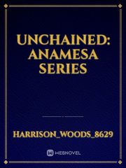 Unchained: anamesa series Book