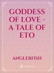 Goddess of Love - A Tale of Eto