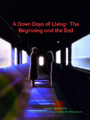 A Dawn Days of living: The Beginning and the End Book